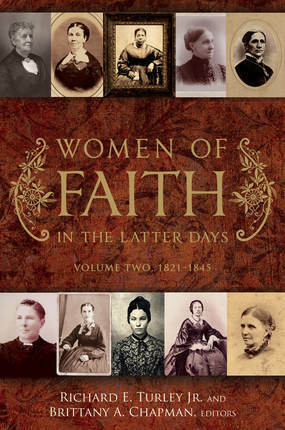 Women of Faith in the Latter Days: Volume Two, 1821-1845 by Brittany A. Chapman, Richard E. Turley Jr.