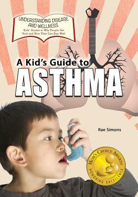 A Kid's Guide to Asthma by Rae Simons