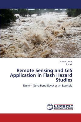 Remote Sensing and GIS Application in Flash Hazard Studies by Ali Amr, Omar Ahmed