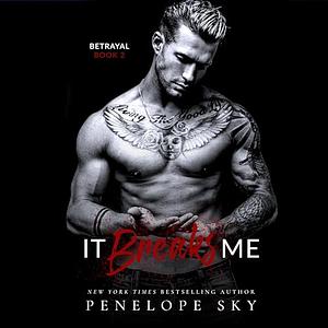 It Breaks Me by Penelope Sky
