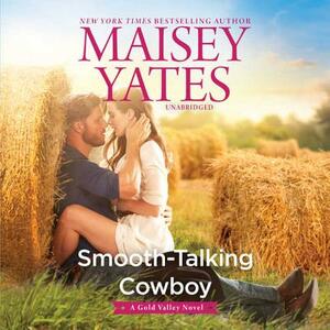 Smooth-Talking Cowboy: A Gold Valley Novel by Maisey Yates