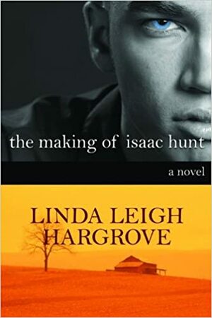 The Making of Isaac Hunt by Linda Leigh Hargrove