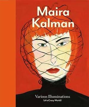Maira Kalman: Various Illuminations by C. Gould, Ingrid Schaffner, D. Ghelerter