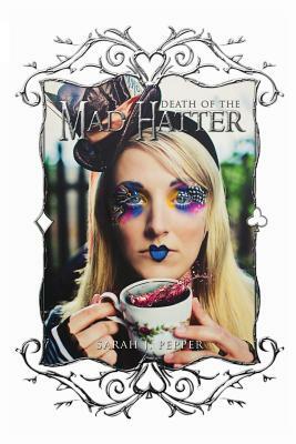 Death of the Mad Hatter by Amanda Boer, Sarah J. Pepper, Angelique Verver