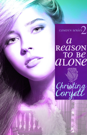 A Reason to Be Alone by Christina Coryell