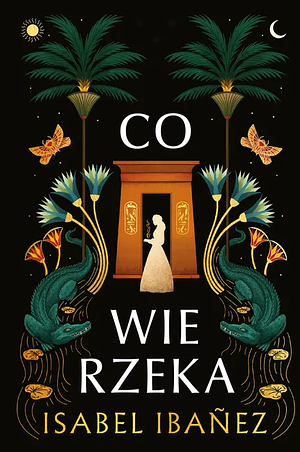 Co wie rzeka by Isabel Ibañez