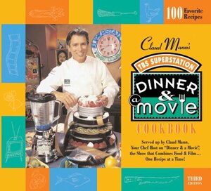 Claud Mann's Dinner & a Movie Cookbook by Claud Mann, Heather Johnson