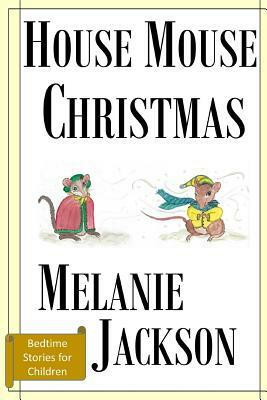 House Mouse Christmas by Melanie Jackson