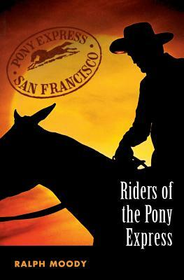 Riders of the Pony Express by Ralph Moody