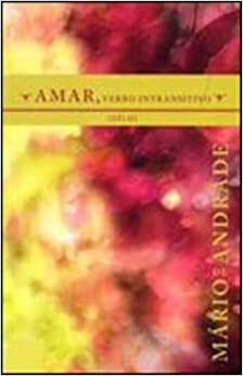 Amar, Verbo Intransitivo: Idilio by Mário de Andrade