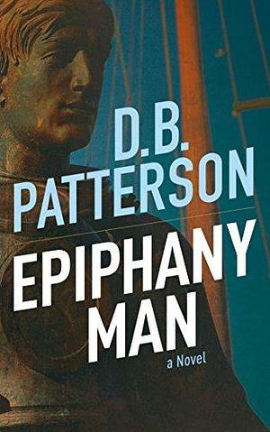 Epiphany Man - An Inspirational Novel by D.B. Patterson, D.B. Patterson