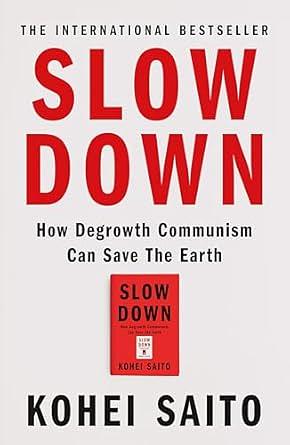 Slow Down: How Degrowth Communism Can Save the Earth by Kohei Saito