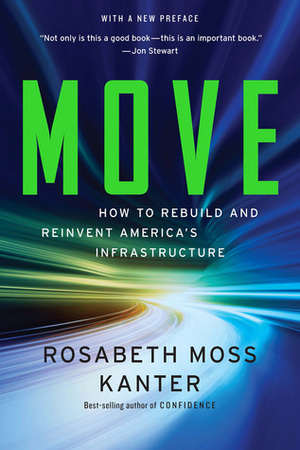 Move: How to Rebuild and Reinvent America's Infrastructure by Rosabeth Moss Kanter