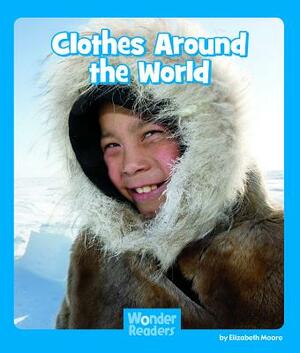 Clothes Around the World by Elizabeth Moore