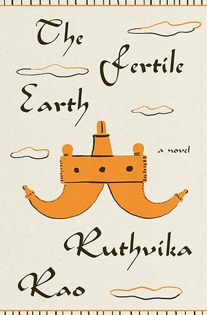 The Fertile Earth: A Novel by Ruthvika Rao