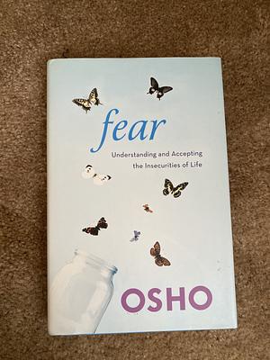 Fear: Understanding and Accepting the Insecurities of Life by Osho