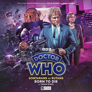 Doctor Who: Sontarans vs Rutans: Born to Die by Tiegan Byrne