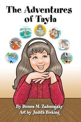 The Adventure's of Tayla: The Tayla Series by Donna M. Zadunajsky
