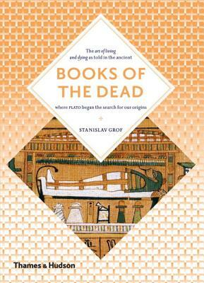 Books of the Dead: Manuals for Living and Dying by Stanislav Grof