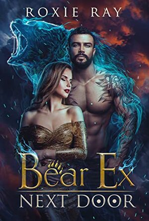 Bear Ex Next Door by Roxie Ray