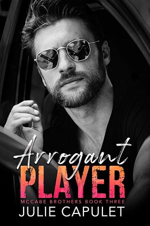 Arrogant Player by Julie Capulet