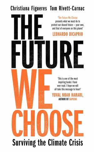 The Future We Choose: The Stubborn Optimist's Guide to the Climate Crisis by Christiana Figueres, Tom Rivett-Carnac
