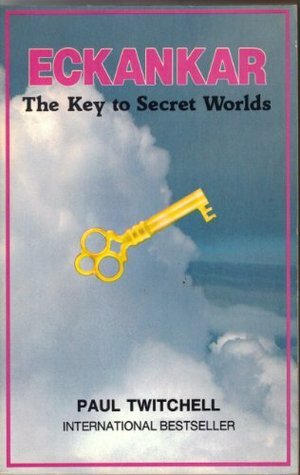 Eckankar: The Key to Secret Worlds by Paul Twitchell