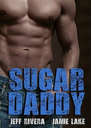 Sugar Daddy by Jamie Lake, Jeff Rivera