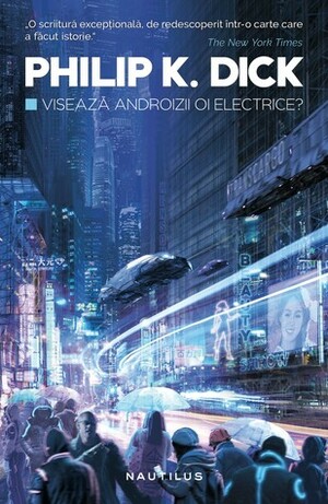 Visează androizii oi electrice? by Philip K. Dick