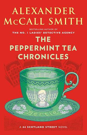 The Peppermint Tea Chronicles by Alexander McCall Smith