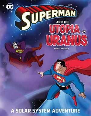 Superman and the Utopia on Uranus: A Solar System Adventure by Steve Korté