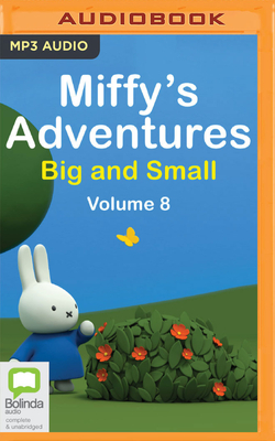 Miffy's Adventures Big and Small: Volume Eight by Dick Bruna