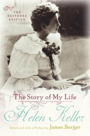 The Story of My Life: The Restored Edition by Helen Keller