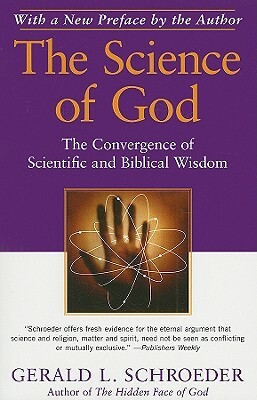 The Science of God: The Convergence of Scientific and Biblical Wisdom by Gerald Schroeder