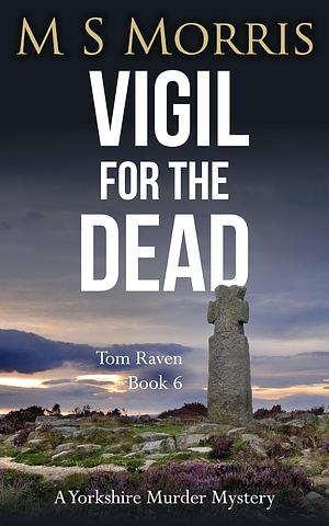 Vigil for the Dead by M.S. Morris