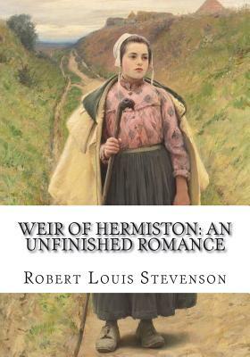 Weir of Hermiston: An Unfinished Romance by Robert Louis Stevenson