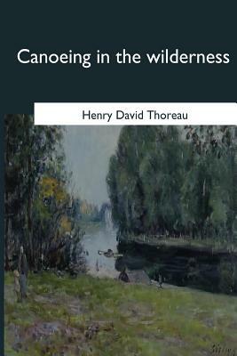 Canoeing in the wilderness by Henry David Thoreau