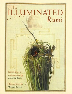 The Illuminated Rumi by Michael Green, Coleman Barks, Rumi