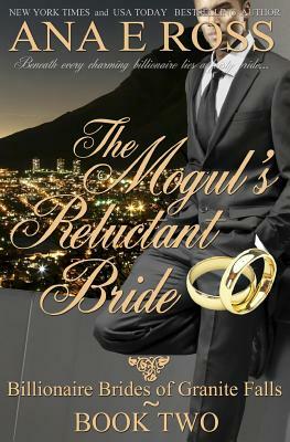 The Mogul's Reluctant Bride - Book Two by Ana E. Ross