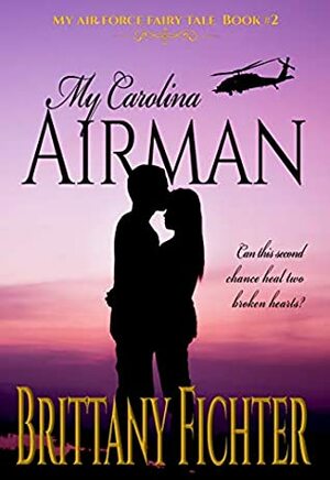 My Carolina Airman (My Air Force Fairy Tale) by Brittany Fichter
