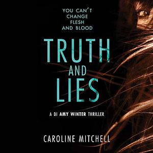 Truth and Lies by Caroline Mitchell