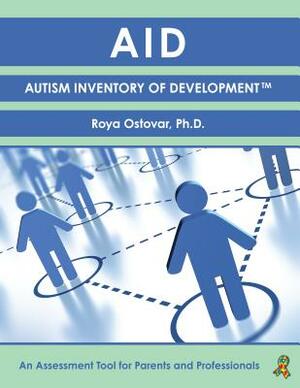 Autism Inventory of Development: An Assessment Tool for Parents and Professionals by Roya Ostovar