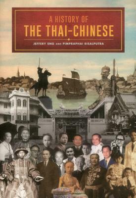 A History of the Thai-Chinese by Pimpraphai Bisalputra, Jeffery Sng