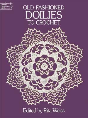 Old-Fashioned Doilies to Crochet by Rita Weiss