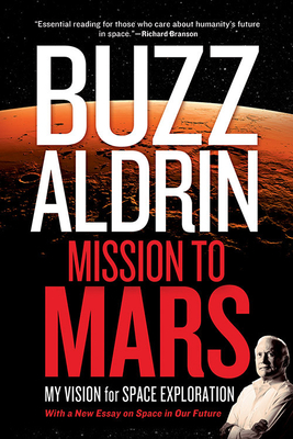 Mission to Mars: My Vision for Space Exploration by Leonard David, Buzz Aldrin