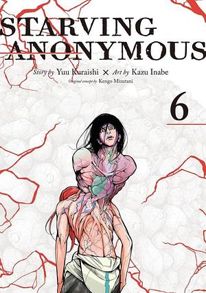 Starving Anonymous Vol. 6 by Kengo Mizutani, Kazu Inabe, Yuu Kuraishi