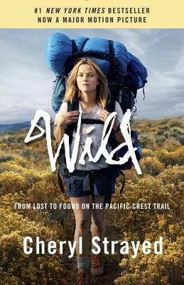 Wild: From Lost to Found on the Pacific Crest Trail by Cheryl Strayed