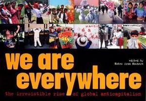 We Are Everywhere: The Irresistible Rise of Global Anti-Capitalism by Verso