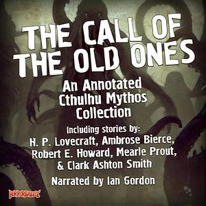 The Call of the Old Ones: An Annotated Cthulhu Mythos Collection by Ian Gordon