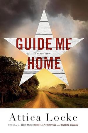 Guide Me Home by Attica Locke